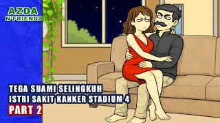 TEGA... SUAMI SLINGKUH KETIKA ISTRI SAAKIT KANNKER STDIUM 4. Part 2 | Azda n friends
