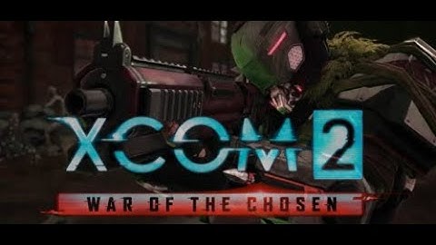 XCOM 2: War of the Chosen: Operation Lost and Abandoned (Part 2 of 3)