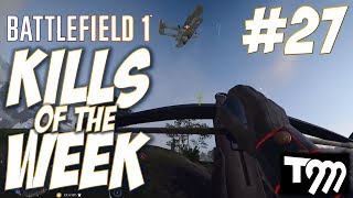 Battlefield 1 - kills of the week #27