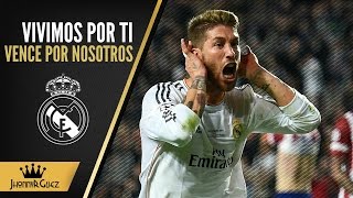 Real Madrid  || Vivimos por ti, vence por nosotros || UCL Promo 2016 || ᴴᴰ