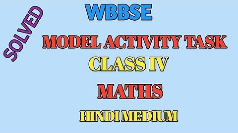 WBBSE/CLASS IV/MODEL ACTIVITY TASK/MATHS/FOR HINDI MEDIUM STUDENTS/SOLVED