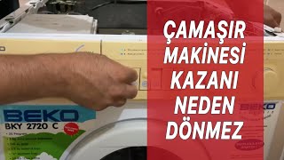 Çamaşır Makinesi Kazanı Neden Dönmez Güncel 2022 Bilgileriyle!