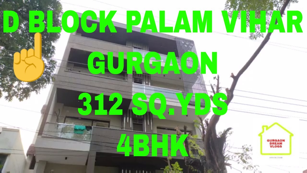 D block Palam vihar Gurgaon || 4 bhk || 312 Sq.yds || Gurgaon Dream Vlogs
