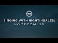 Singing With Nightingales: Homecoming