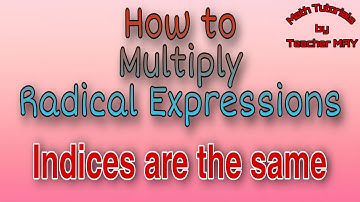 How to Multiply  Radical Expressions | Indices are the same | MPante Math Tutorials | Math 9