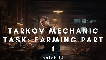 Tarkov Mechanic Task: Farming part 1