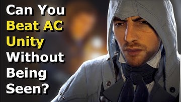 Can You Beat AC Unity Without Being Seen?