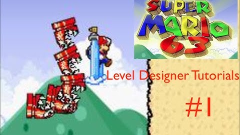 Super Mario 63 Level Designer Tutorials - Part 1: Basics