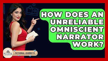 How Does An Unreliable Omniscient Narrator Work? - Fictional Journeys
