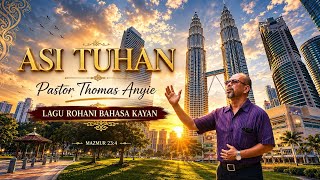 Asi Tuhan  Lagu Rohani Kayan pastor Thomas Anyie