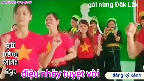 toàn gái xinh đẹp dân tộc nùng nhảy đẹp tại các dịp lễ, YouTube gái nùng Đăk Lăk