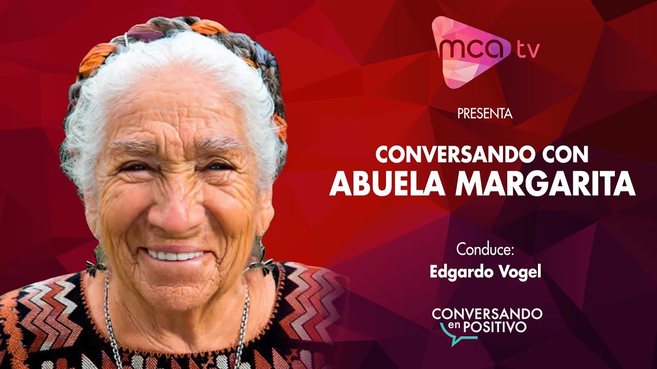 [MCA TV] Abuela Margarita - Conversando en Positivo - YouTube
