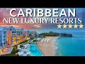 Top 10 new luxury resorts  hotels in the caribbean  new luxury resorts caribbean 2022 2021 2020