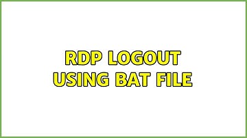 RDP logout using bat file (2 Solutions!!)