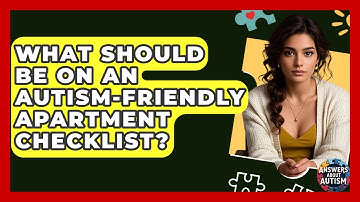 What Should Be On An Autism-Friendly Apartment Checklist? - Answers About Autism
