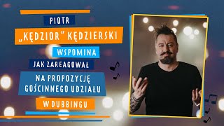 Co w duszy gra | Piotr "Kędzior" Kędzierski o gościnnym udziale w dubbingu