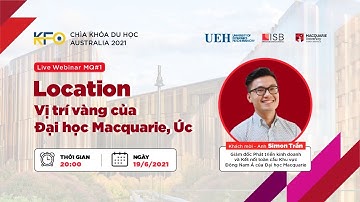 LIVE WEBINAR CHÌA KHÓA DU HỌC AUSTRALIA 2021 - LOCATION - VỊ TRÍ VÀNG CỦA ĐẠI HỌC MACQUARIE, ÚC
