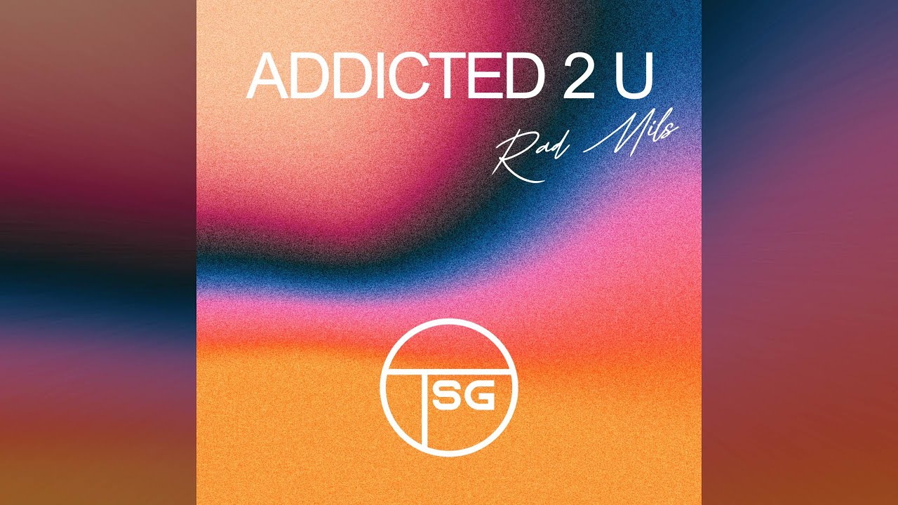 Rad Mils Addicted 2 U YouTube rad-mils-addicted-2-u-youtube