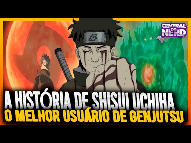 A HISTÓRIA DE SHISUI UCHIHA  O MELHOR USUARIO DE GENJUTSU EM