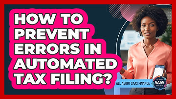 How To Prevent Errors In Automated Tax Filing?