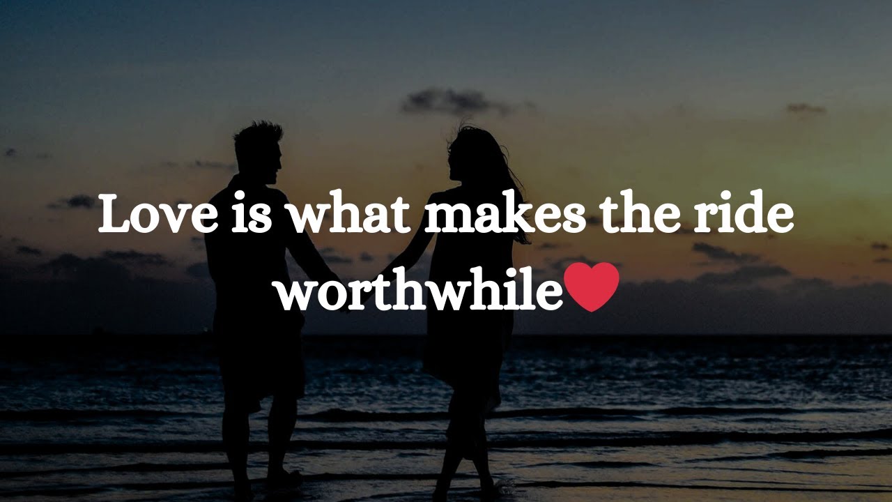 Love is what makes the ride worthwhile || Love Quotes For Someone ...