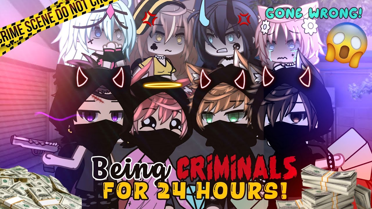 Being Criminals for 24 Hours Gacha Life