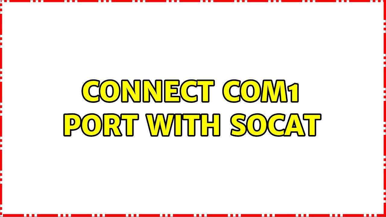 Connect COM1 port with socat YouTube