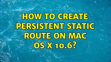 How to create persistent static route on Mac OS X 10.6? (3 Solutions!!)