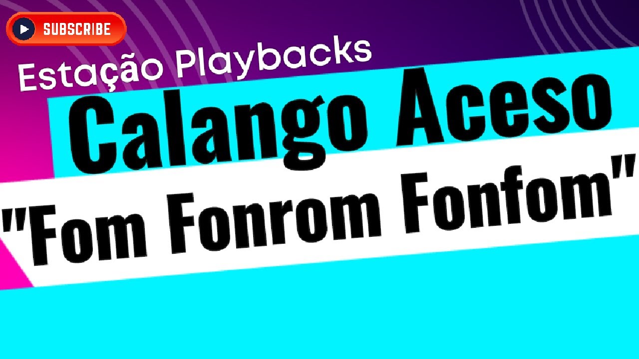 Calango Aceso - Fom Fonrom Fonfom - Playback