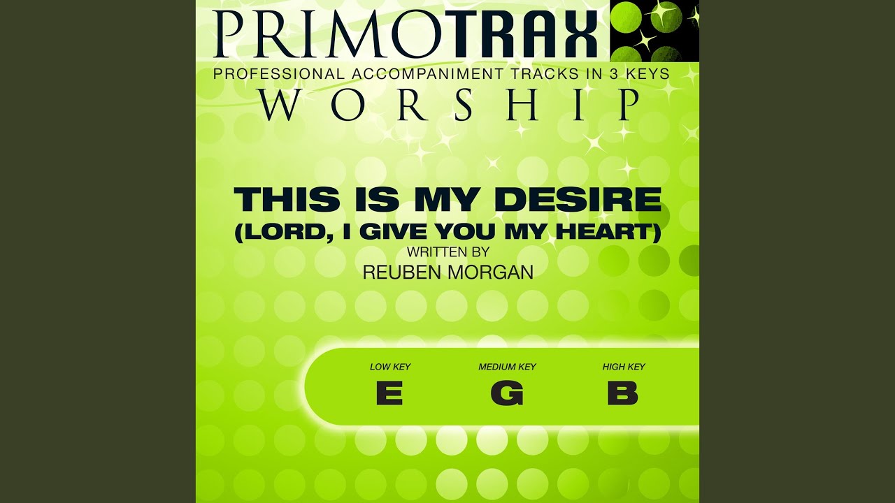 This is My Desire (Lord, I Give You My Heart) (Medium Key G with