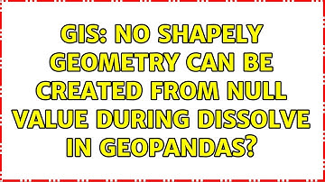 GIS: No Shapely geometry can be created from null value during dissolve in Geopandas?