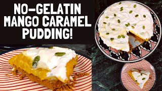 No Gelatin, No Bake, No China Grass Fresh Mango Caramel Pudding! || Mango Pudding Without Gelatin
