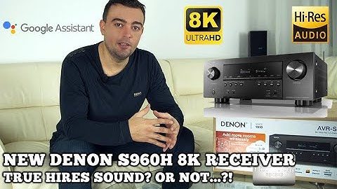 8K Denon S960H receiver 7.2, Good for Hires music in 2021? Top Model in S Series. Google Assistant