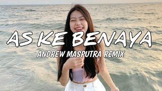 DJ AS KE BENAYA VIRAL TIKTOK 2023 - REMIX ASKEBENAYA