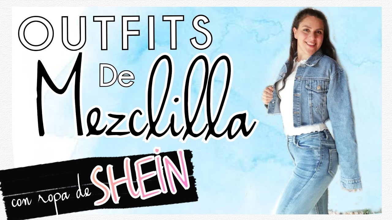 OUTFITS DE MEZCLILLA CON ROPA DE SHEIN | CIELITO MORÓN ❤️ - YouTube