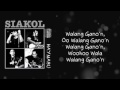 Siakol -  Walang Ganon (Lyric Video)