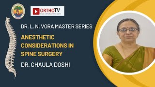 BOS Master Series - Spine - ANESTHETIC CONSIDERATIONS IN SPINE SURGERY - Dr. Chaula Doshi