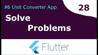 28 Unit Converter App #6 Solve problems Flutter Tutorial for Beginners