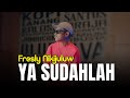 Fresly Nikijuluw YA SUDAHLAH Official Lyric Video Fresly Nikijuluw YA SUDAHLAH Official Lyric Video