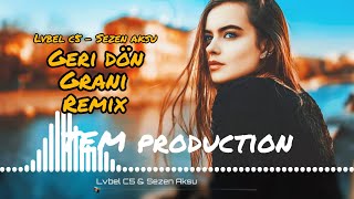 Lvbel C5 & Sezen Aksu - Geri Dön Grani Remix (TEM Production) Resimi