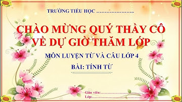 Bài giảng LTVC lớp 4 tuần 11:  Tính từ