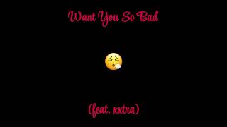 StopCappingJooYT - Want You So Bad (feat. xxtra) [Freestyle Audio]