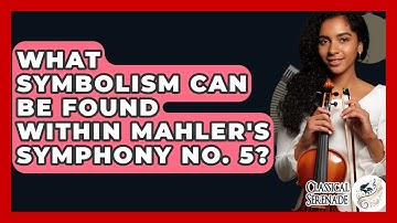 What Symbolism Can Be Found Within Mahler
