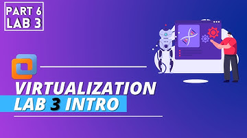 Virtualization Labs Part 6 - Lab 3 Intro