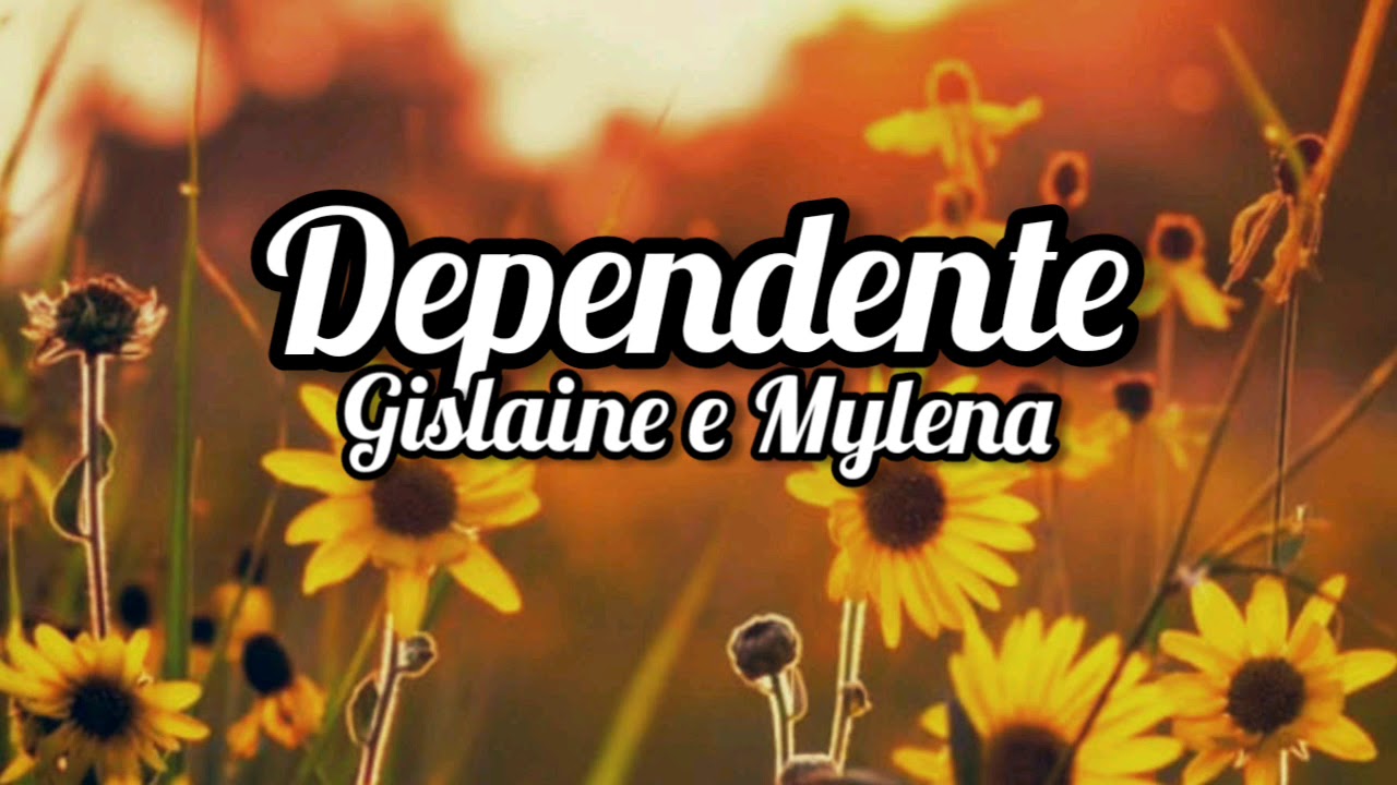Gislaine e Mylena - DEPENDENTE ( Letra / Lyrics ) - YouTube
