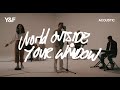 World outside your window acoustic  hillsong young  free