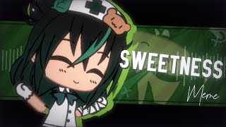 Sweetness || Meme || Gacha Club