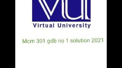 Mcm 301 gdb no 1 solution 2021