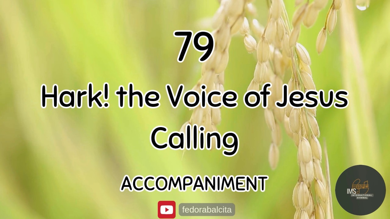 79 HARK! THE VOICE OF JESUS CALLING || PIANO ACCOMPANIMENT || HYMNS || IMS HYMNAL