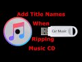 Add Title Names When Ripping Music CD